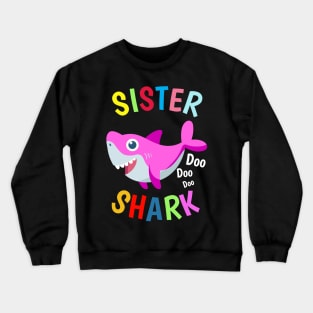 Sister Shark doo doo doo Cutest Sister Ever. Best Sister Ever Sisters Day Gift Crewneck Sweatshirt